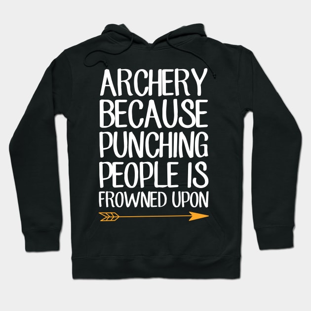 Archery because punching people is frowned upon Hoodie by captainmood